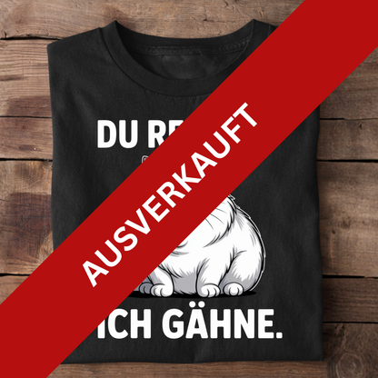 Du redest, ich gähne - Unisex Premium T-Shirt