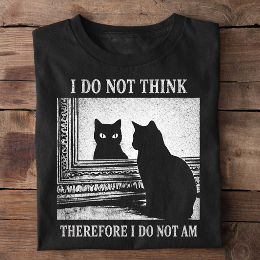 I Do Not Think Basic Shirt Unisex