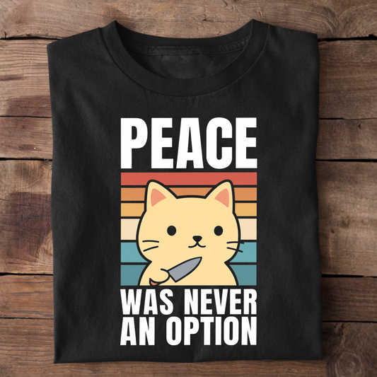 Peace Was Never An Option - Premium T-Shirt