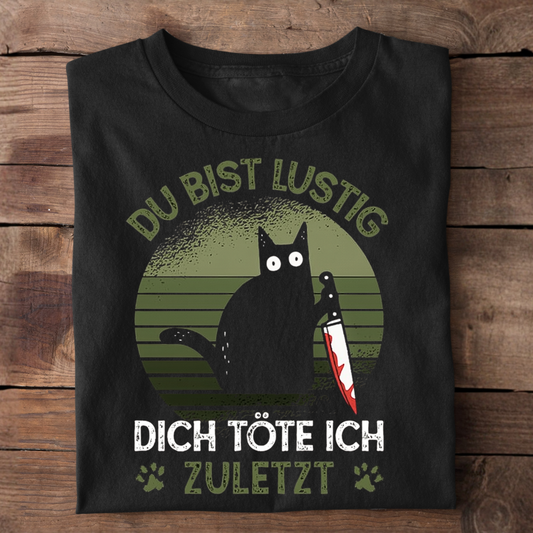 Dich töte ich zuletzt-Premium Shirt