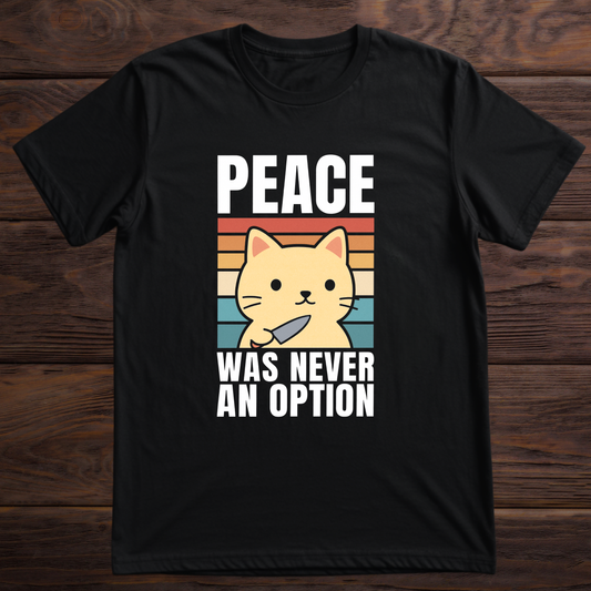 Peace Was Never An Option - Premium T-Shirt